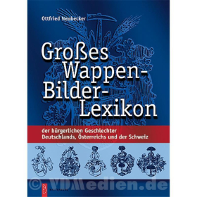 Gro&szlig;es Wappen-Bilder-Lexikon - Preisred. - Die b&uuml;rgerlichen Geschlechter Deutschlands, &Ouml;sterreichs und der Schweiz - Ottfried Neubecker