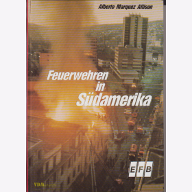 Feuerwehren in S&uuml;damerika - Alberto Marquez Allison