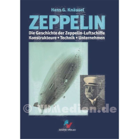 Zeppelin - Die Geschichte der Zeppelin-Luftschiffe, Konstrukteure Technik Unternehmen - Hans G. Kn&auml;usel