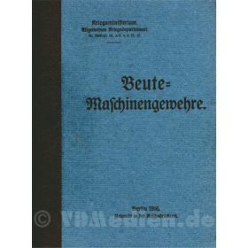 Beute Maschinengewehre - Reprint des Informationsheftes des Kriegsministeriums von 1916