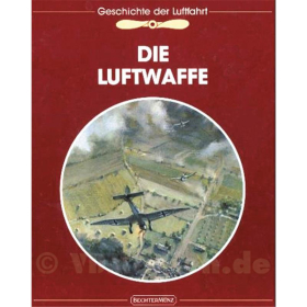Die Luftwaffe - Geschichte der Luftfahrt