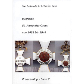 Bulgarien - St. Alexander Orden von 1881 bis 1948 - Preiskatalog Band 2 - U. Bretzendorfer / T. Kuhn