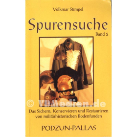 Spurensuche, Bd. 2, Das Sichern, Konservieren und Restaurieren von milit&auml;rhistorischen Bodenfunden, V. Stimpel