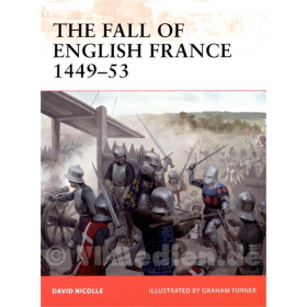 The Fall of English France 1449-53 - David Nicolle / Graham Turner (CAM Nr. 241)
