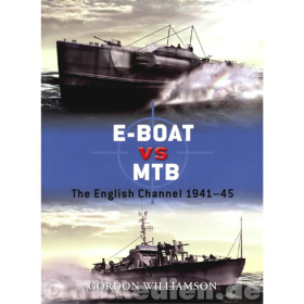 Schnellboot gegen Motor Torpedo Boat: E-Boat vs MTB - The English Channel 1941-45 - Gordon Williamson (Duel Nr. 34)