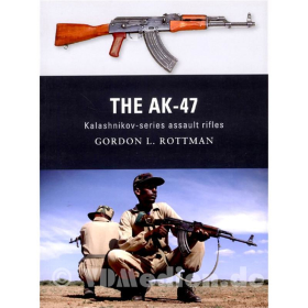The AK-47 - Kalashnikov-series assault rifles - Gordon L. Rottman (Osprey Weapon Nr. 08)