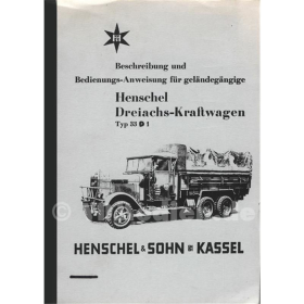 Beschreibung und Bedienungs-Anweisung f&uuml;r gel&auml;ndeg&auml;ngige Henschel Dreiachs-Kraftwagen Typ 33 D 1