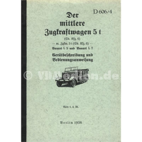 Der mittlere Zugkraftwagen 5 t (Sd.Kfz.6) Bauart L5 und L7 - Ger&auml;tbeschreibung und Bedienungsanweisung