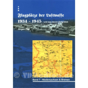 Flugpl&auml;tze der Luftwaffe 1934-1945 und was davon &uuml;brig blieb - Band 7: Niedersachsen &amp; Bremen - J&uuml;rgen Zapf