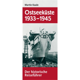 Ostseek&uuml;ste 1933-1945 - Der historische Reisef&uuml;hrer - Martin Kaule