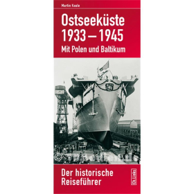 Ostseek&uuml;ste 1933-1945 Mit Polen und Baltikum - Der historische Reisef&uuml;hrer - Martin Kaule