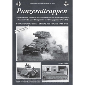 Panzerattrappen - Geschichte und Varianten der deutschen Panzer-Darstellungsmittel, Panzerabwehr-Ausbildungsmittel und &Uuml;bungspanzer 1916-1945 - Tankograd Wehrmacht Special Nr. 4013