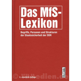 Das MfS-Lexikon - Begriffe, Personen und Strukturen der Staatssicherheit der DDR - 2., erweiterte Auflage