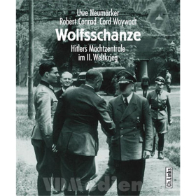 Wolfsschanze - Hitlers Machtzentrale im Zweiten Weltkrieg - Neum&auml;rker / Conrad / Woywodt