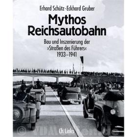Mythos Reichsautobahn - Bau und Inszenierung der &raquo;Stra&szlig;en des F&uuml;hrers&laquo; 1933 - 1941 - E. Gruber / E. Sch&uuml;tz