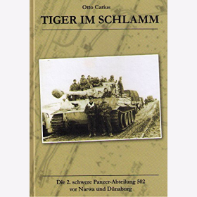 Tiger im Schlamm 2. schwere Panzer-Abteilung 502 Narwa D&uuml;naburg  Otto Carius