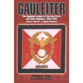 Gauleiter - The Regional Leaders of the Nazi Party and their Deputies, 1925-1945 - (Vol. 1 Albrecht - H&uuml;ttmann) - Miller / Schulz