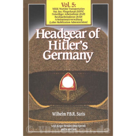 Headgear of Hitlers Germany Vol. 5 - Wilhelm Saris / Roger Bender / Otto Spronk / Stan Cook
