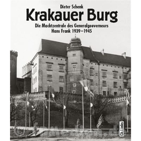 Krakauer Burg - Die Machtzentrale des Generalgouverneurs Hans Frank 1939-1945 / Dieter Schenk