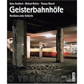 Geisterbahnh&ouml;fe - Westlinien unter Ostberlin - H. Knobloch / M. Richter / G. T. Wenzel