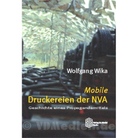 Mobile Druckereien der NVA - Geschichte eines Propagandamittels - Wolfgang Wika