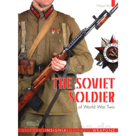 The Soviet Soldier of World War Two - Uniforms, Insignia, Equipment, Weapons - Philippe Rio