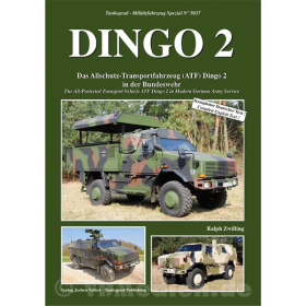 DINGO 2 - Das Allschutz-Transportfahrzeug (ATF) in der Bundeswehr - Ralph Zwilling- Tankograd Milit&auml;rfahrzeug Spezial Nr. 5037