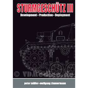 M&uuml;ller / Zimmermann: Sturmgesch&uuml;tz III - Development, Production, Deployment / Vol. 1 History