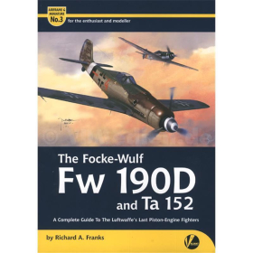 Focke-Wulf Fw 190D und Ta 152 - A Complete Guide to the Luftwaffe&acute;s last Piston-Engine Fighters - Airframe &amp; Miniature No. 3 - Richard A. Franks