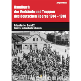 Handbuch der Verb&auml;nde und Truppen des deutschen Heeres 1914-1918 Infanterie Band 2 Reserve- und Landwehr-Infanterie - J&uuml;rgen Kraus