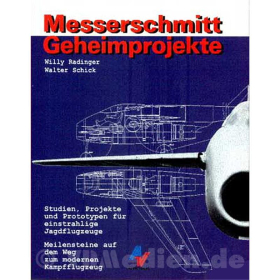 Radinger / Schick Messerschmitt Geheimprojekte D&uuml;senj&ouml;ger ME 262