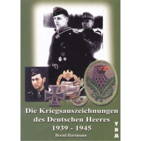 Die Kriegsauszeichnungen des deutschen Heeres 1939-1945 - Bernd Hartmann