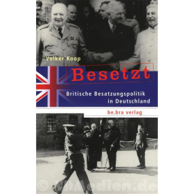 Besetzt - Britische Besatzungspolitik in Deutschland - Koop