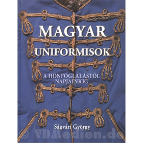 Ungarische Uniformen - Magyar Uniformisok - S&aacute;gv&aacute;ri, G