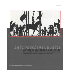 Zeitmaschine Lausitz - Zwischen Autobahn und Heide - Ulf Jacob