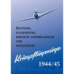 Deutsche, Italienische, Britisch-amerikanische und sowjetische Kriegsflugzeuge 1944/45