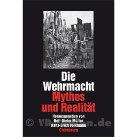 Die Wehrmacht - Mythos und Realit&auml;t - M&uuml;ller / Volkmann