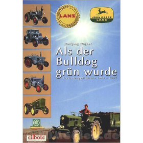 Lanz bis John Deere - Als der Bulldog gr&uuml;n wurde - W. Wagner