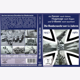 DVD - Die internen Chroniken der Bundeswehr Vol. 1 Die Bundeswehr vor 60 Jahren - 1957 - 1961 Als Panzer noch fuhren, Flugzeuge noch flogen und U-Boote noch tauchten!