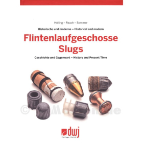 Historische und moderne Flintenlaufgeschosse - Geschichte und Gegenwart - H&ouml;lling, Rauch, Sommer