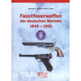Faustfeuerwaffen der deutschen Marinen 1849-1918 - H. E. Harder, J. U. Alles