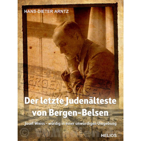 Josef Weiss - Der letzte Juden&auml;lteste von Bergen-Belsen - H.-D. Arntz