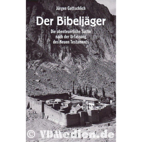 Der Bibelj&auml;ger - Die abenteuerliche Suche nach der Urfassung des Alten Testaments  - J. Gottschlich