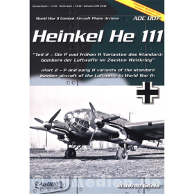 Heinkel He 111 Teil 2 - Die P und fr&uuml;hen H Varianten des Standardbombers der Luftwaffe im Zweiten Weltkrieg