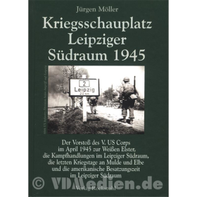 Kriegsschauplatz Leipziger S&uuml;draum 1945 - J&uuml;rgen M&ouml;ller