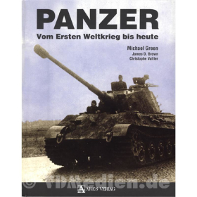 Panzer - Vom Ersten Weltkrieg bis heute - M. Green, J.D. Brown, C. Vallier