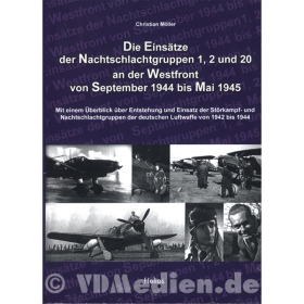 Die Eins&auml;tze der Nachtschlachtgruppen 1, 2 und 20 an der Westfront von September 1944 bis Mai 1945 - C. M&ouml;ller