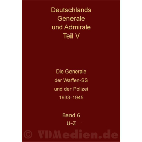 Deutschlands Generale und Admirale Teil V - Die Generale der Waffen-SS und der Polizei 1933-1945 Band 6 U-Z