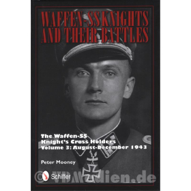 Mooney: Waffen-SS Knights &amp; their Battles Vol. 3 Ritterkreuztr&auml;ger August-Dezember 1943
