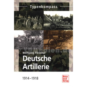 Typenkompass - Deutsche Artillerie 1914-1918 Fleischer